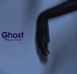 Plastic Tree : Ghost